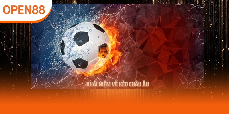 Kèo châu âu đơn giản dễ hiểu cho người mới